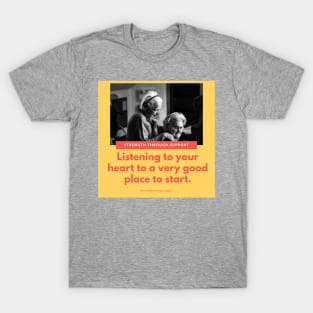 Listening to your heart... T-Shirt